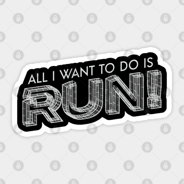 All I Want To Do Is Run ! Sticker by Cult WolfSpirit 